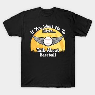 If You Want Me To Listen... Talk About Baseball Funny illustration vintage T-Shirt